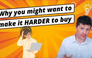 Increase Your Sales By Making It Harder To Buy