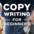 The Beginner’s Journey: 5 Copywriting Tips to Boost Your Sales